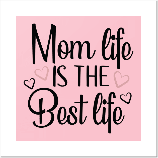 Mom Life is the best life Wall Art by Dylante